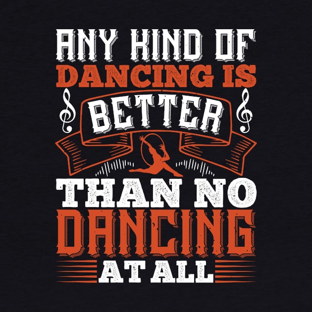 Dancing - Dancing Is Better Than No Dancing by NoPlanB